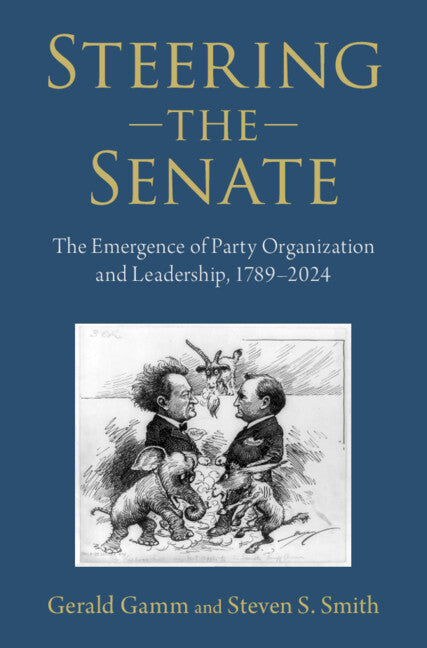 Steering the Senate: The Emergence of Party Organization and Leadership, 1789–2024