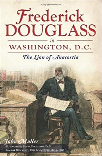 Frederick Douglass in Washington D.C.- Lion of Anacostia