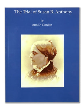 The Trial of Susan B. Anthony by Ann Gordon