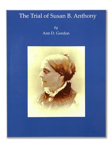 The Trial of Susan B. Anthony by Ann Gordon