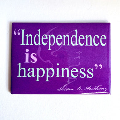 Independence is Happiness- Magnet